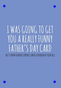 Bladder Control Funny Father's Day Card