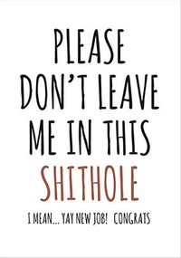 Don't Leave Me in This Shithole New Job Card