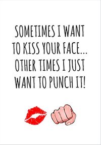 Tap to view Sometimes I Want to Kiss Your Face Valentine's Card