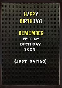 Remember it's my Birthday Soon Card