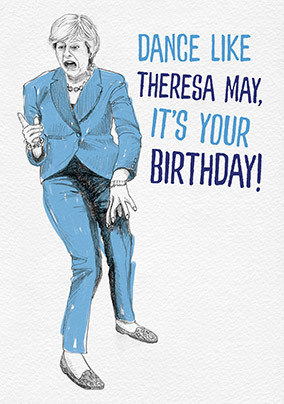 Dance Like Theresa May Birthday Card Funky Pigeon