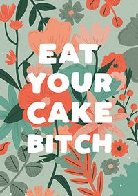 Tap to view Eat your Cake Bitch Card