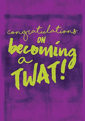 Congratulations on Becoming a Twat Card