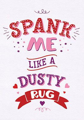 Spank Me Like a Dusty Rug Valentine's Card | Funky Pigeon