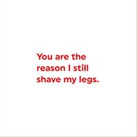 Reason I Still Shave Valentine's Card