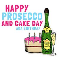 Prosecco and Cake Day Birthday Card