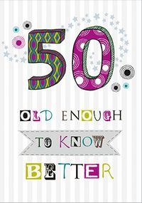 50 Old Enough to Know Better Birthday Card