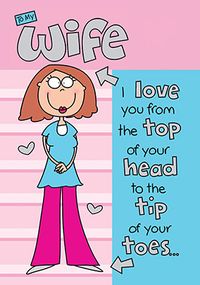 Top of Head, Tip of Toes Wife Birthday Card