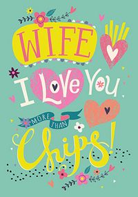 Love You More Than Chips Wife Birthday Card
