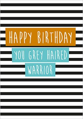Grey Haired Warrior Birthday Card