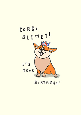 Corgi Blimey It's Your Birthday Card - A5 - By Funky Pigeon