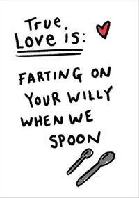 Tap to view True Love Is Farting On Your Willy Birthday Card