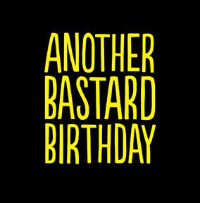 Another Bastard Birthday Card