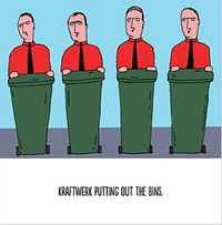 Kraftwerk Putting out the Bins Card