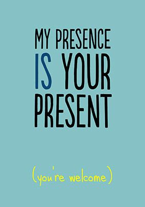 My Presence is Your Present Card