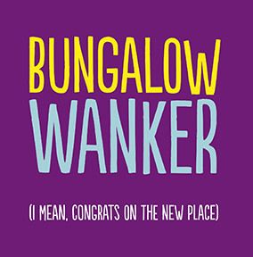 Bungalow Wanker Card