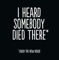 Tap to view Somebody Died New Home Card