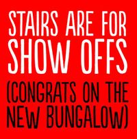 Stairs are for Show Offs New Home Card