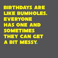 Birthdays are Like Bumholes Card