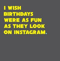 Tap to view Wish Birthdays were as Fun as they Look on Instagram Card