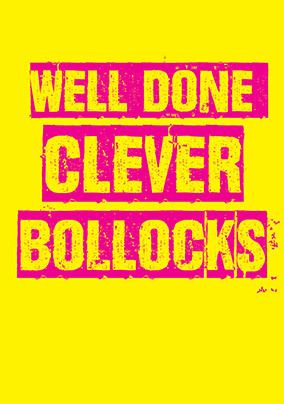 Well Done Clever Bollocks Card