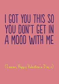 Don't Get in a Mood Valentine's Card