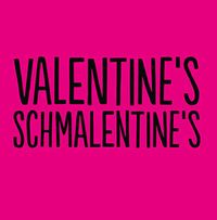 Valentine's Schmalentine's Card