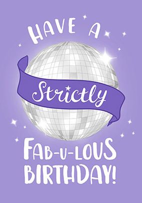 Have a Strictly Fabulous Birthday Card
