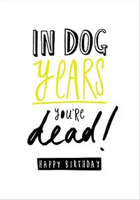 Tap to view In Dog Years Birthday Card