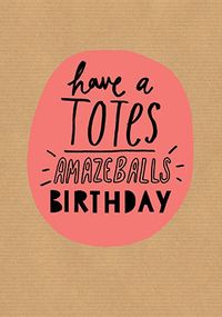 Totes Amazeballs Birthday Card