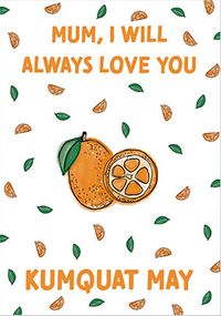 Tap to view Kumquat May Mother's Day Card