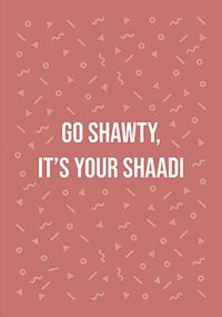 Tap to view Go Shawty it's Your Shaadi Wedding Card