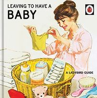 Tap to view Leaving To Have A Baby - Ladybird Card