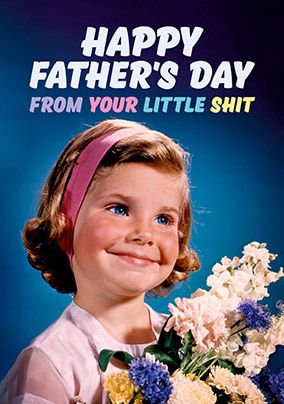 From your Little sh*t Daughter Card