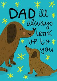 Tap to view Dad I'll Always Look Up to You Father's Day Card