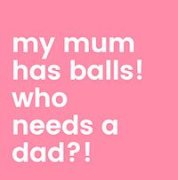 My Mum has balls! Card