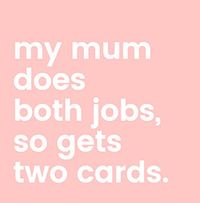My Mum does both jobs Card