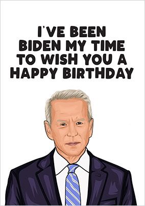 Biden my Time Birthday Card