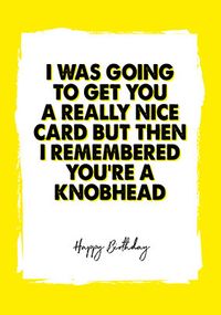 I Remembered you're a Knobhead Card