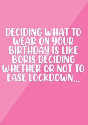 Easing Lockdown or not Birthday Card