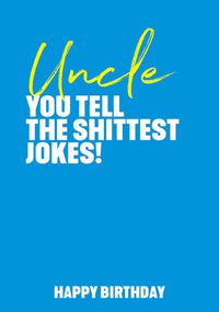 Tap to view Uncle You Tell the Shittest Jokes Birthday Card