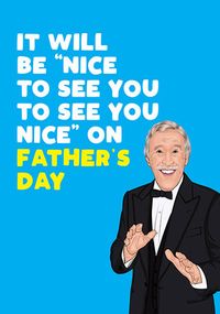 Nice to See You Father's Day Card