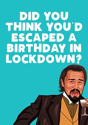 Escaped a Birthday in Lockdown Card