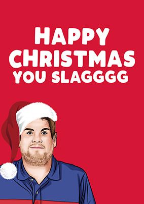 Happy Christmas You Slagggg Funny Card