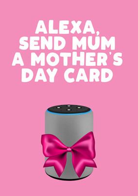 Alexa send Mum a Mother's Day Card