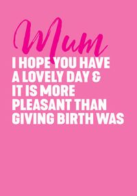 Have a lovely day Mother's Day Card