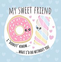 I Donut Know What I'd do Without You Card