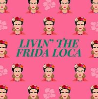 Tap to view Livin The Frida Loca Card