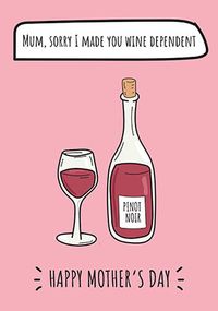 Tap to view Sorry I Made You Wine Dependent Mother's Day Card