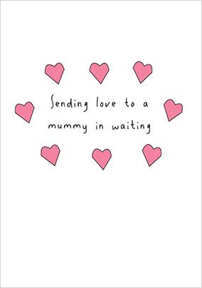 Sending Love to a Mummy in Waiting Card